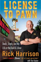 License to Pawn: Deals, Steals, and My Life at the Gold &amp; Silver