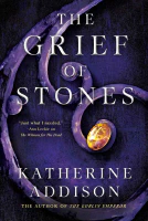 The Grief of Stones (The Goblin Emperor Book 3)