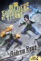 On the Shoulders of Titans (Arcane Ascension Book 2)