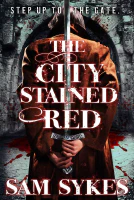The City Stained Red (Bring Down Heaven Book 1)